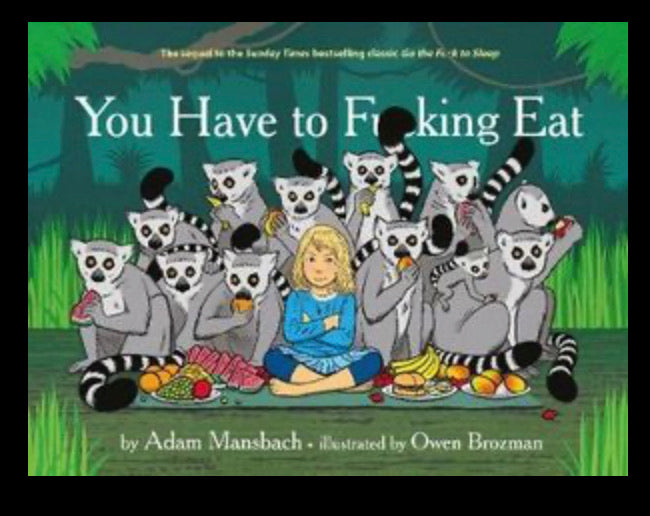 You have to F****** Eat