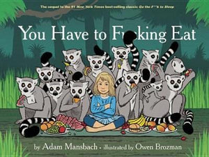 You have to f***ing Eat